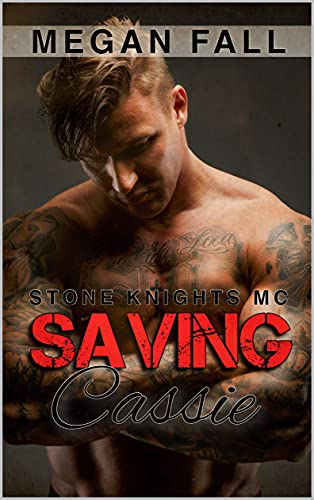 Saving Cassie: Stone Knights MC Book 2