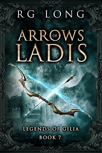 Arrows of Ladis (Legends of Gilia Book 7)