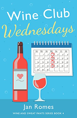 Wine Club Wednesdays (Wine and Sweat Pants Series Book 4)