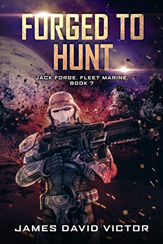 Forged to Hunt (Jack Forge, Fleet Marine Book 7)
