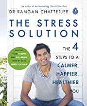 The Stress Solution: The 4 Steps to a Calmer, Happier, Healthier You
