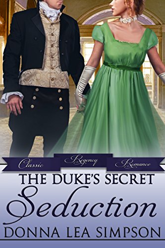 The Duke’s Secret Seduction (Classic Regency Romances Book 20)