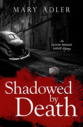 Shadowed by Death: An Oliver Wright WW II Mystery (Oliver Wright WW II  Mystery Book 2)