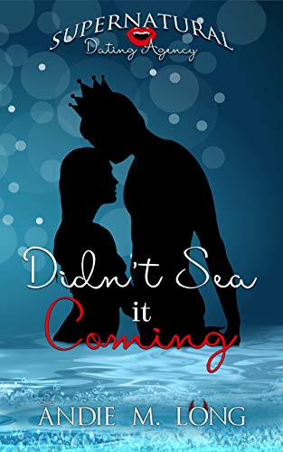 Didn't Sea it Coming (Supernatural Dating Agency Book 5)