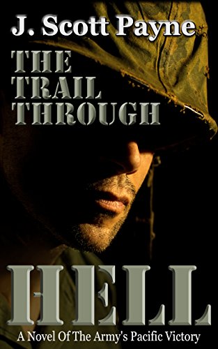 The Trail Through Hell: A Novel Of The Army's Pacific Victory
