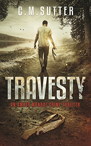 Travesty: A Nail-Biting Thriller (An Amber Monroe Crime Thriller Book 5)