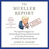 The Mueller Report: The Leaked Investigation into President Donald Trump and His Inner Circle of Con Men, Circus Clowns, and Children He Named After Himself