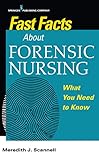 Fast Facts About Forensic Nursing: What You Need To Know