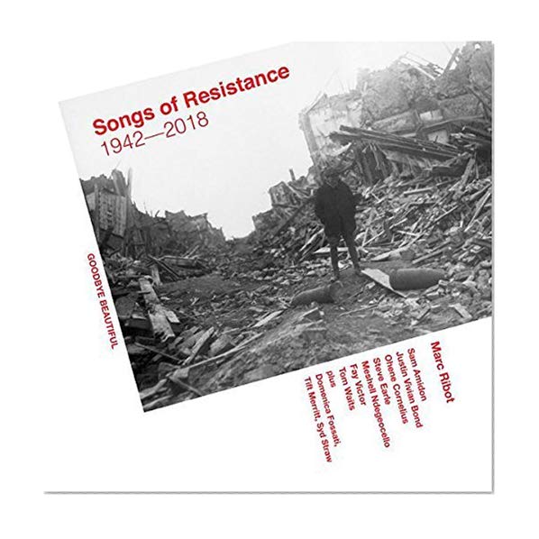 Songs Of Resistance 1942 - 2018