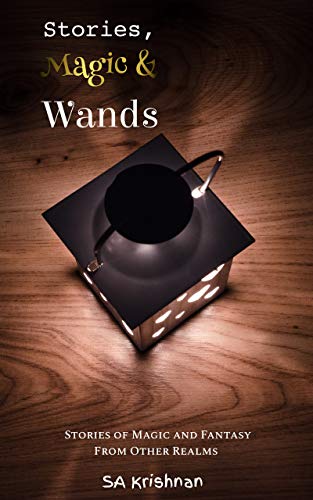 Stories, Magic and Wands: Short Stories of Fantasy from Other Realms