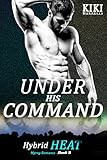 Under His Command: Hybrid Heat Mpreg Romance Book Three