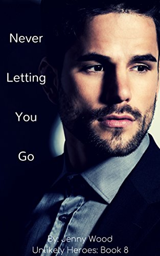 Never Letting You Go (Unlikely Heroes Book 8)