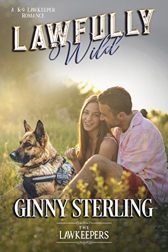 Lawfully Wild: Inspirational Christian Contemporary (Strong Hero, Soul Mate): A K-9 Lawkeeper Romance