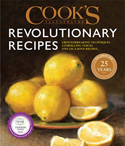 Book Cover Cook's Illustrated Revolutionary Recipes: Groundbreaking techniques. Compelling voices. One-of-a-kind recipes.