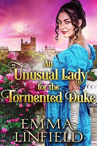 Book Cover An Unusual Lady for the Tormented Duke: A Historical Regency Romance Novel