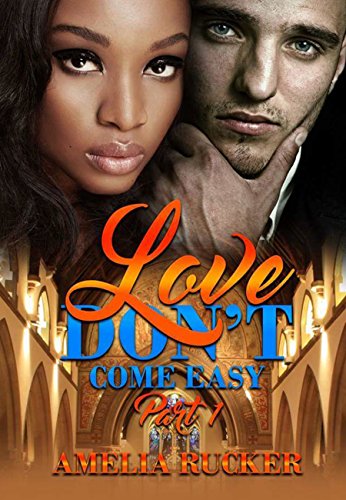 Love Don't Come Easy Part One