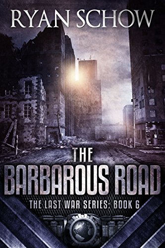 The Barbarous Road: A Post-Apocalyptic EMP Survivor Thriller (The Last War Series Book 6)