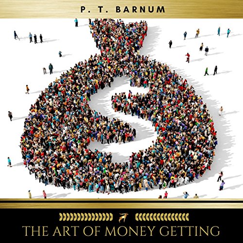 Book Cover The Art of Money Getting Or, Golden Rules for Making Money
