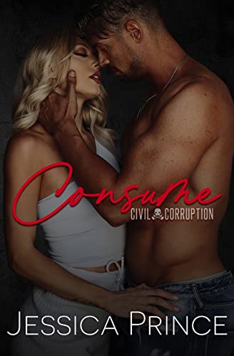 Consume: An Enemies-to-Lovers Rockstar Romance (Civil Corruption Book 3)
