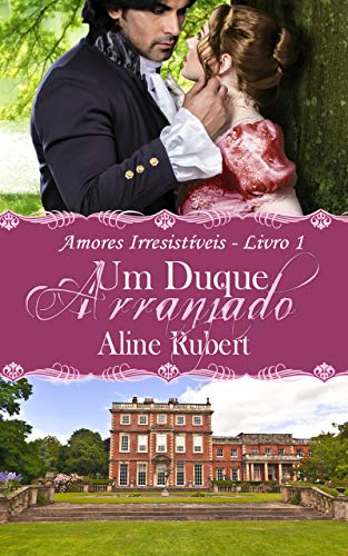Um Duque Arranjado (Amores IrresistÃ­veis Livro 1) (Portuguese Edition)