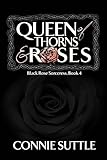 Queen of Thorns and Roses (Black Rose Sorceress Book 4)