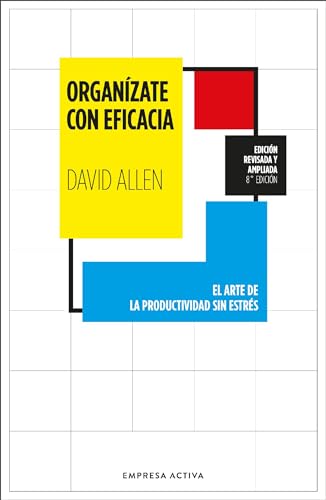 Organízate con eficacia: El arte de la productividad sin estrés (Gestión del conocimiento) (Spanish Edition)