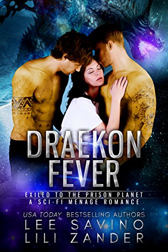 Draekon Fever: Exiled to the Prison Planet: A Sci-Fi Menage Romance (Dragons in Exile Book 6)