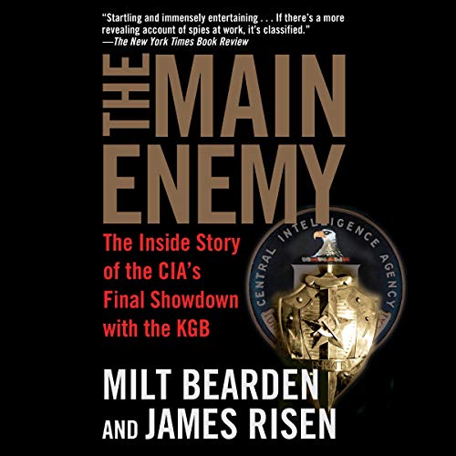 Book Cover The Main Enemy: The Inside Story of the CIA's Final Showdown with the KGB