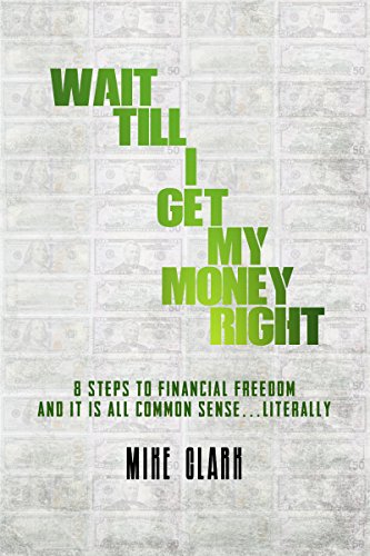 Book Cover Wait till I Get My Money Right: Common sense of getting your finances in order