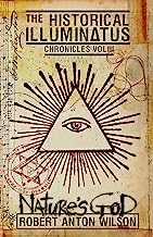 Natureâ€™s God: Historical Illuminatus Chronicles Volume 3 (The Historical Illuminatus Chronicles)
