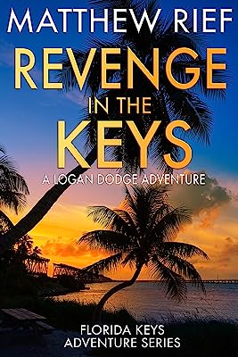 Book Cover Revenge in the Keys: A Logan Dodge Adventure (Florida Keys Adventure Series Book 3)