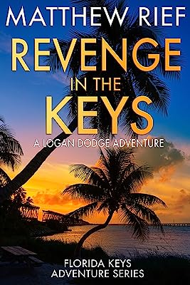 Revenge in the Keys: A Logan Dodge Adventure (Florida Keys Adventure Series Book 3)