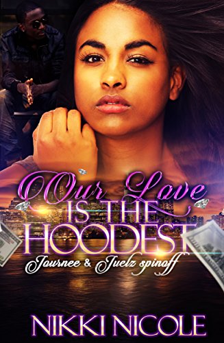 Book Cover Our Love Is The Hoodest: Journee & Juelz Spin-off