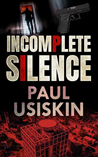 Incomplete Silence :A Political Conspiracy Thriller (The Chizzik Sagas Book 2)