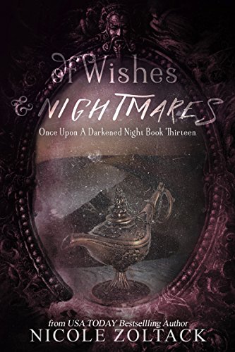 Of Wishes and Nightmares (Once Upon a Darkened Night Book 13)