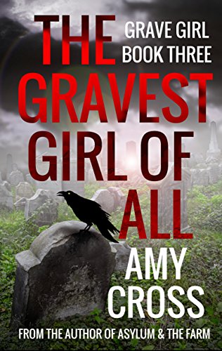 The Gravest Girl of All (Grave Girl Book 3)
