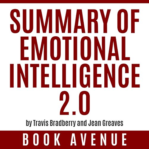 Summary of Emotional Intelligence 2.0 by Travis Bradberry and Jean Greaves