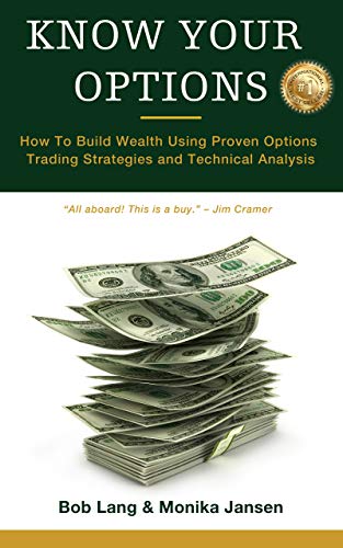 Know Your Options: How to Build Wealth Using Proven Options Trading Strategies and Technical Analysis