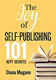 The Joy of Self-Publishing 101 Kept Secrets
