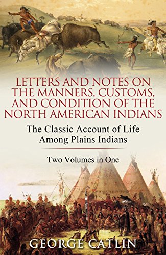 Book Cover Letters and Notes on the Manners, Customs and Condition of the North American Indians