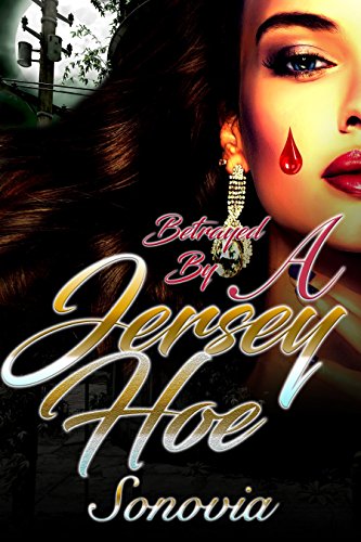 Book Cover Betrayed By A Jersey Hoe: Based on a true story