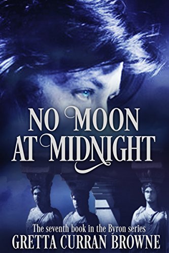 Book Cover NO MOON AT MIDNIGHT : A Biographical Novel (Lord Byron Series Book 7)