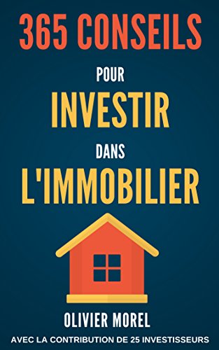 365 Conseils pour Investir dans l'immobilier: découvrez tous les secrets de l'immobilier