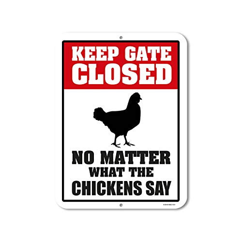 Chicken Decor, Keep Gate Closed No Matter What the Chickens Say, 9 x 12 inch Metal Aluminum Novelty Tin Sign Decor
