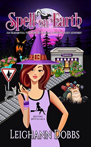 Spell on Earth (An Elemental Witches of Eternal Springs Cozy Mystery Book 2)