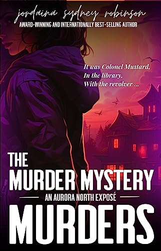 The Murder Mystery Murders: Real Murders. Fake Monsters. Twisty Mystery. (An Aurora North Exposé Book 2)
