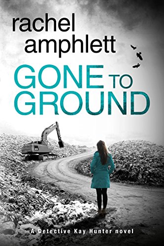 Book Cover Gone to Ground: A Detective Kay Hunter serial killer mystery (Kay Hunter British detective crime thriller Book 6)