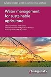 Water management for sustainable agriculture (Burleigh Dodds Series in Agricultural Science Book 45)