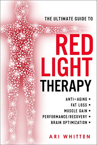 Book Cover The Ultimate Guide To Red Light Therapy: How to Use Red and Near-Infrared Light Therapy for Anti-Aging, Fat Loss, Muscle Gain, Performance, and Brain Optimization