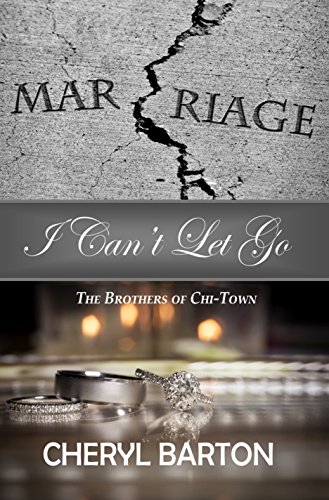 Book Cover I Can't Let Go (The Brothers of Chi Town Book 1)